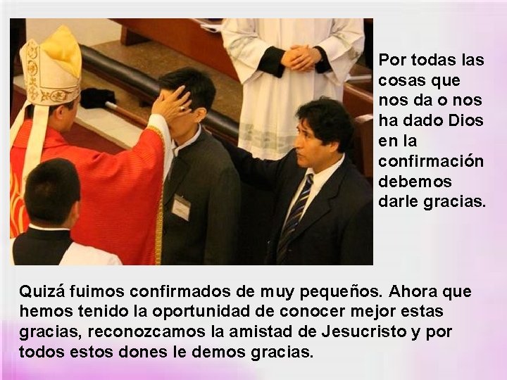 Por todas las cosas que nos da o nos ha dado Dios en la