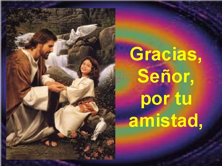 Gracias, Señor, por tu amistad, 