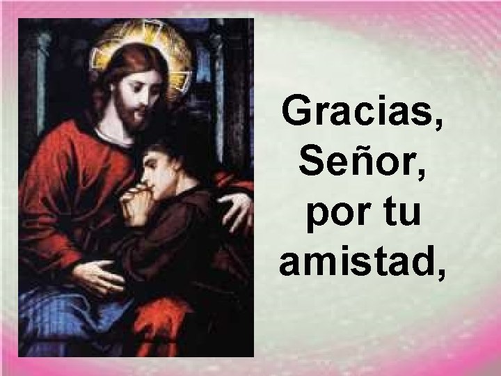 Gracias, Señor, por tu amistad, 