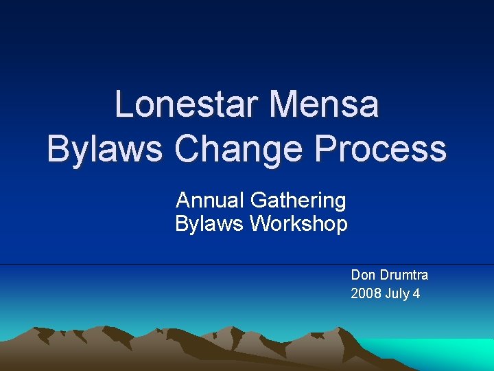 Lonestar Mensa Bylaws Change Process Annual Gathering Bylaws Workshop Don Drumtra 2008 July 4
