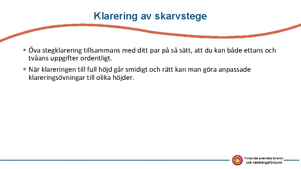 Klarering av skarvstege § Öva stegklarering tillsammans med ditt par på så sätt, att