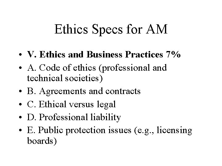 Ethics Specs for AM • V. Ethics and Business Practices 7% • A. Code