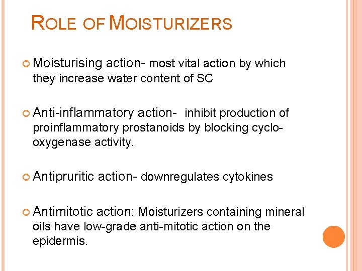 ROLE OF MOISTURIZERS Moisturising action- most vital action by which they increase water content ROLE OF MOISTURIZERS Moisturising action- most vital action by which they increase water content
