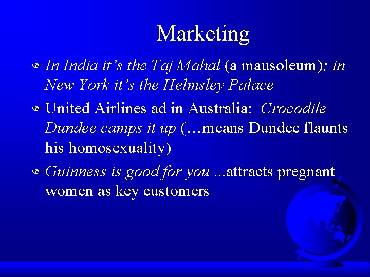 Marketing F In India it’s the Taj Mahal (a mausoleum); in New York it’s