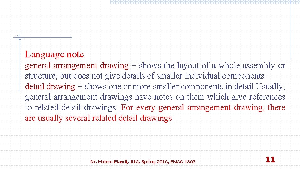 Language note general arrangement drawing = shows the layout of a whole assembly or