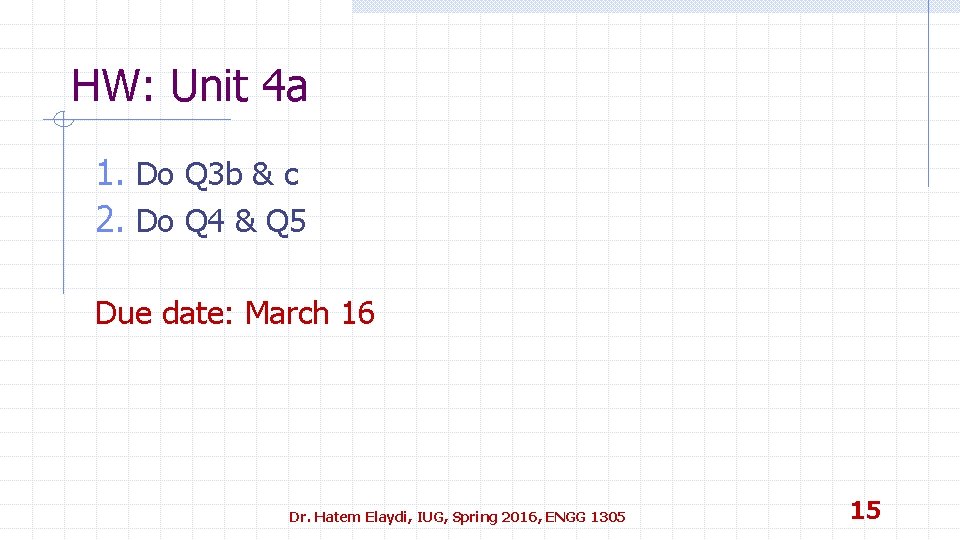 HW: Unit 4 a 1. Do Q 3 b & c 2. Do Q