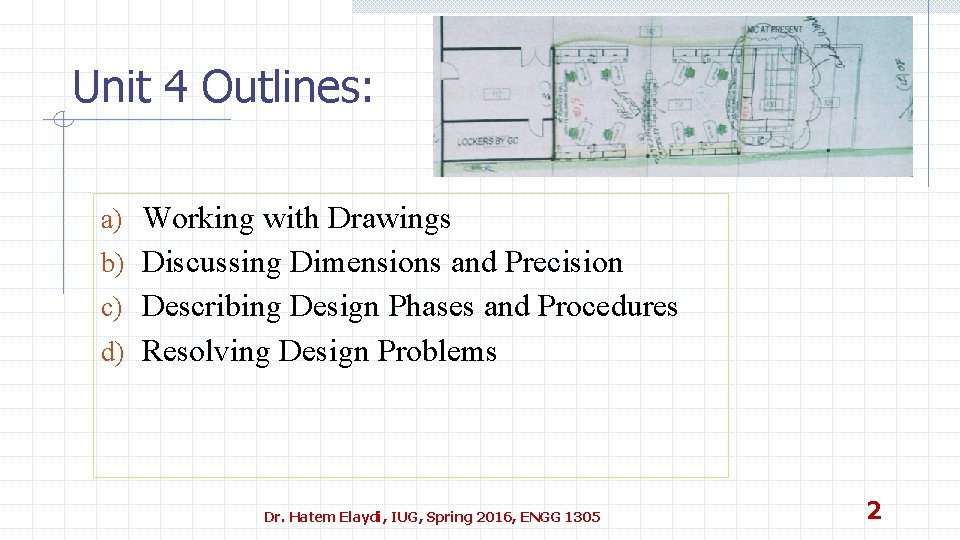 Unit 4 Outlines: a) Working with Drawings b) Discussing Dimensions and Precision c) Describing