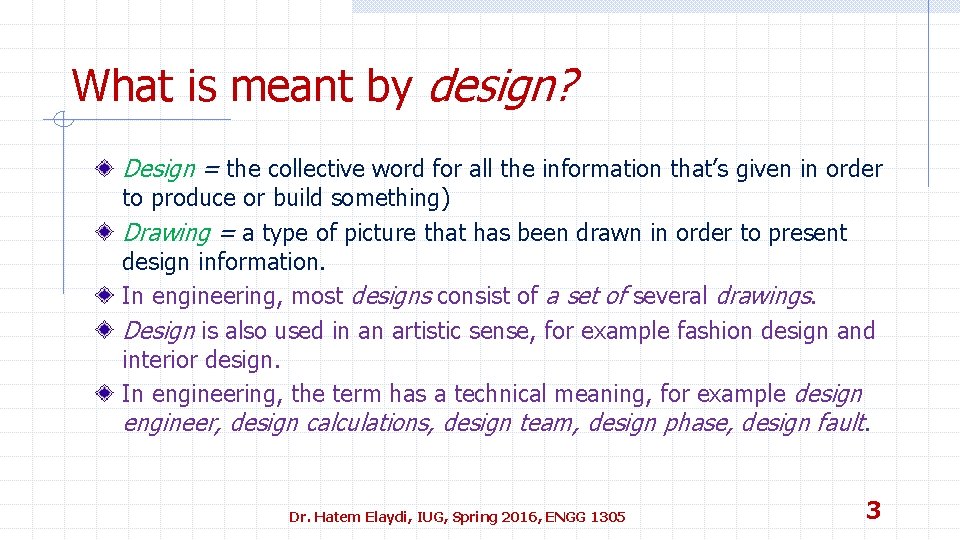 What is meant by design? Design = the collective word for all the information