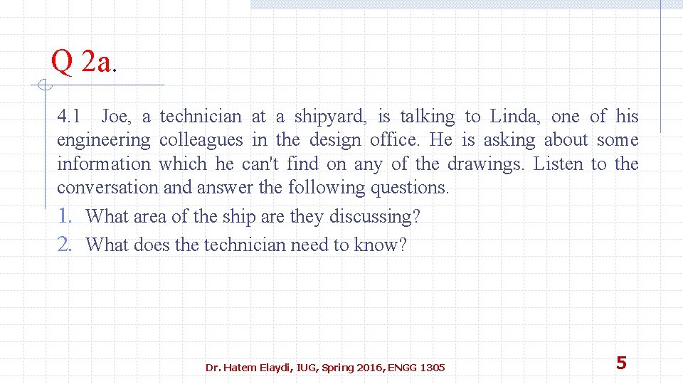 Q 2 a. 4. 1 Joe, a technician at a shipyard, is talking to