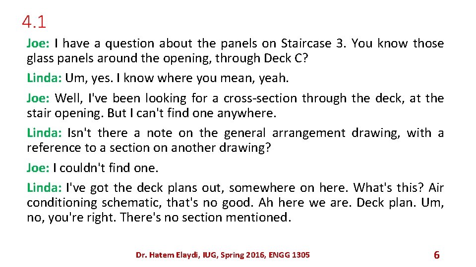 4. 1 Joe: I have a question about the panels on Staircase 3. You