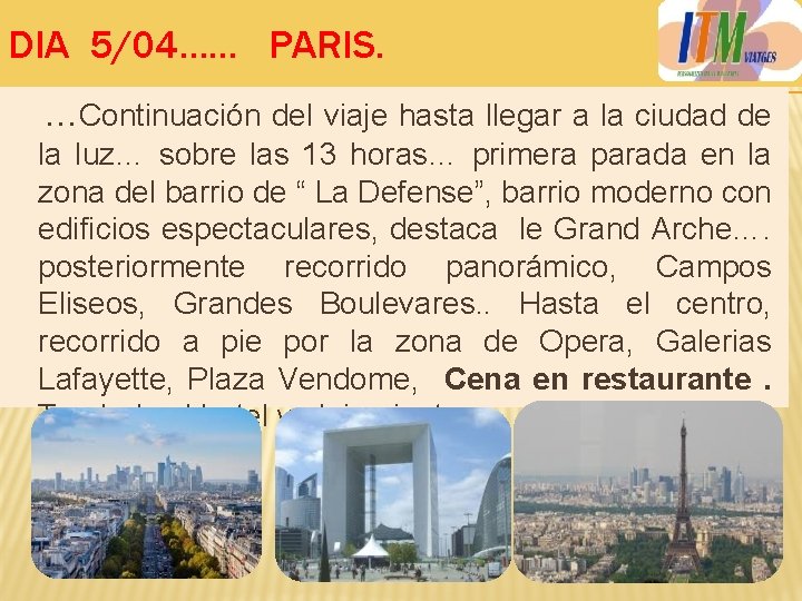 DIA 5/04…… PARIS. …Continuación del viaje hasta llegar a la ciudad de la luz…