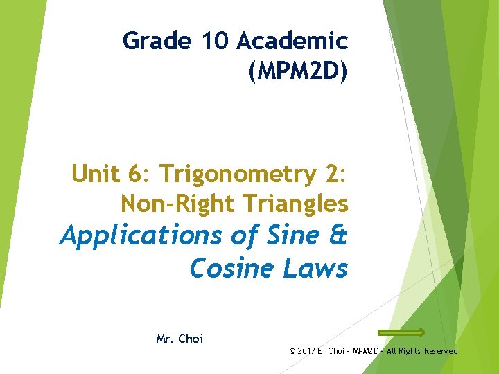 Grade 10 Academic (MPM 2 D) Unit 6: Trigonometry 2: Non-Right Triangles Applications of