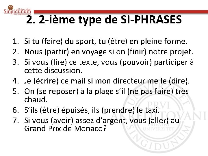 2. 2 -ième type de SI-PHRASES 1. Si tu (faire) du sport, tu (être)