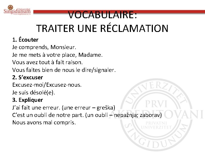 VOCABULAIRE: TRAITER UNE RÉCLAMATION 1. Écouter Je comprends, Monsieur. Je me mets à votre