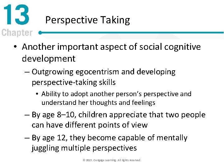 Perspective Taking • Another important aspect of social cognitive development – Outgrowing egocentrism and