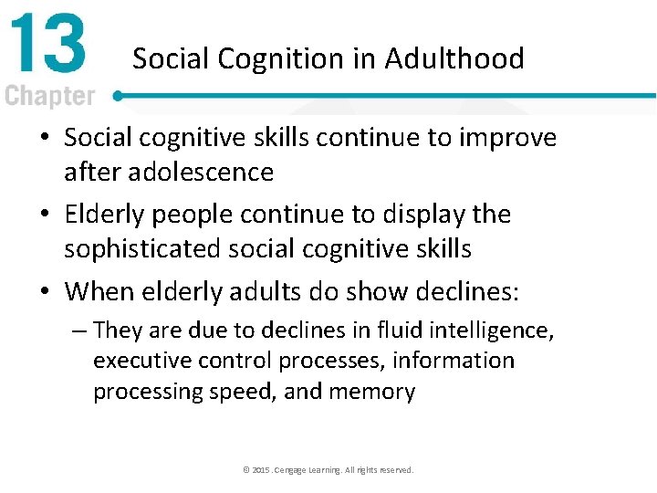Social Cognition in Adulthood • Social cognitive skills continue to improve after adolescence •