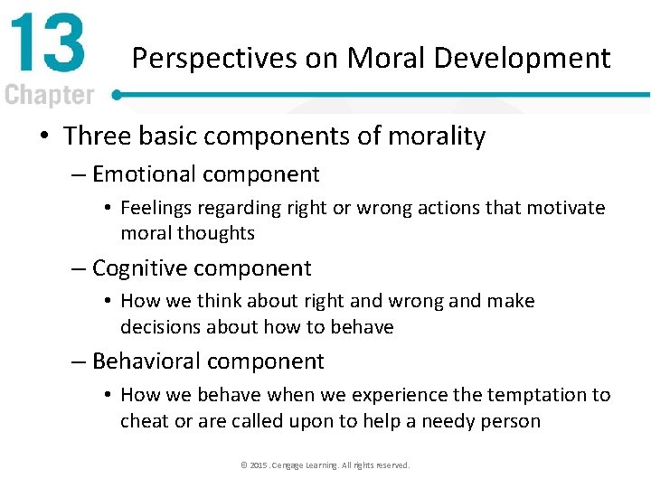 Perspectives on Moral Development • Three basic components of morality – Emotional component •