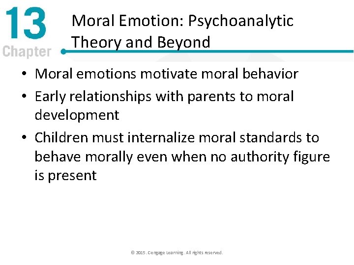 Moral Emotion: Psychoanalytic Theory and Beyond • Moral emotions motivate moral behavior • Early