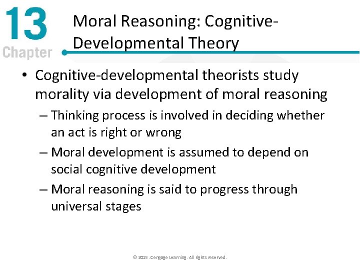 Moral Reasoning: Cognitive. Developmental Theory • Cognitive-developmental theorists study morality via development of moral