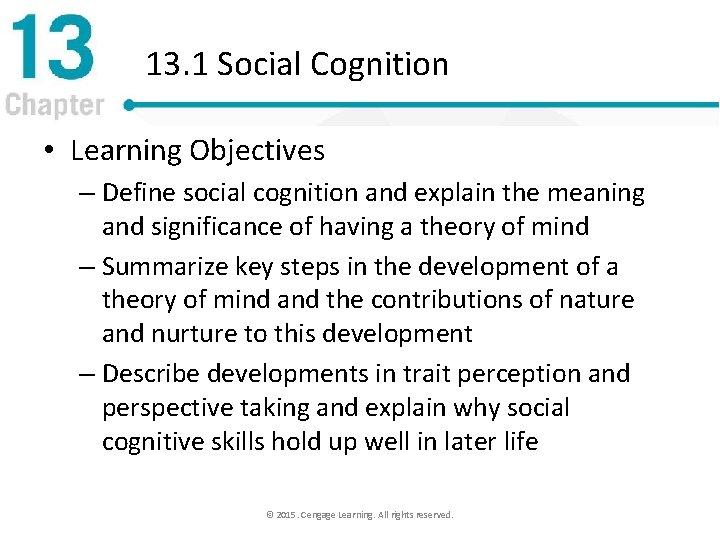 13. 1 Social Cognition • Learning Objectives – Define social cognition and explain the