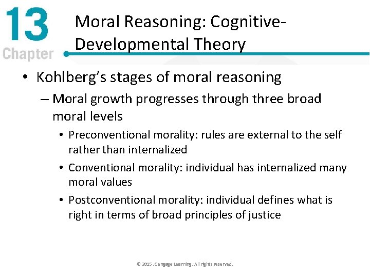 Moral Reasoning: Cognitive. Developmental Theory • Kohlberg’s stages of moral reasoning – Moral growth