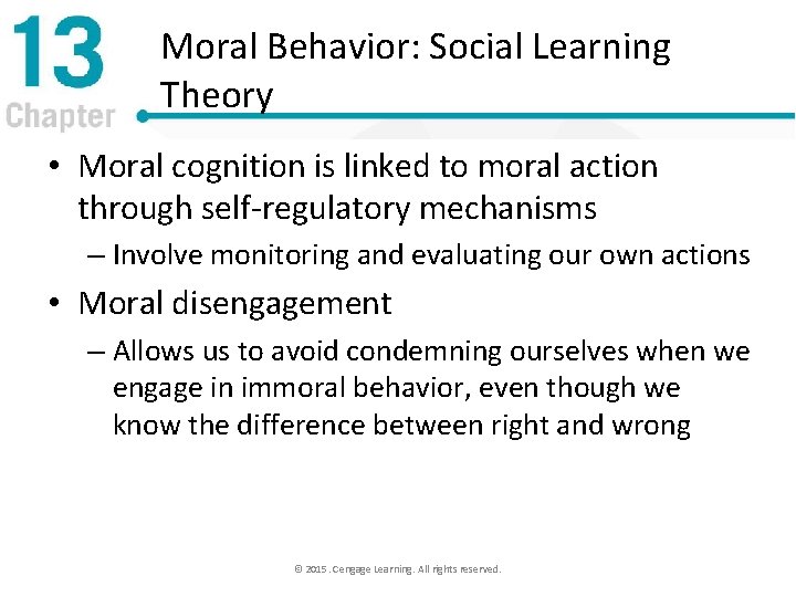 Moral Behavior: Social Learning Theory • Moral cognition is linked to moral action through