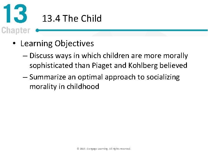13. 4 The Child • Learning Objectives – Discuss ways in which children are
