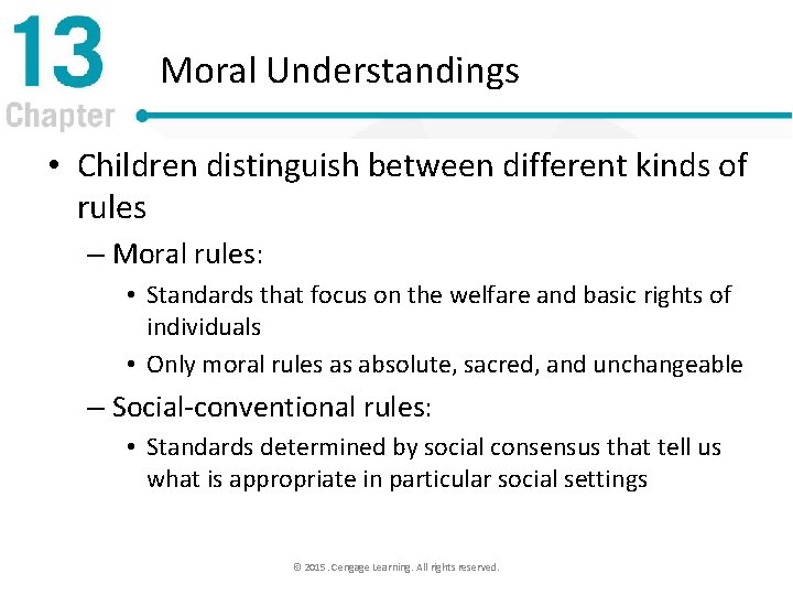 Moral Understandings • Children distinguish between different kinds of rules – Moral rules: •