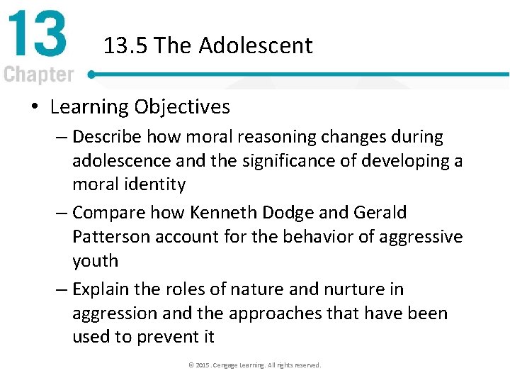 13. 5 The Adolescent • Learning Objectives – Describe how moral reasoning changes during