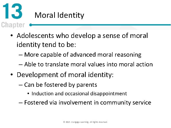 Moral Identity • Adolescents who develop a sense of moral identity tend to be: