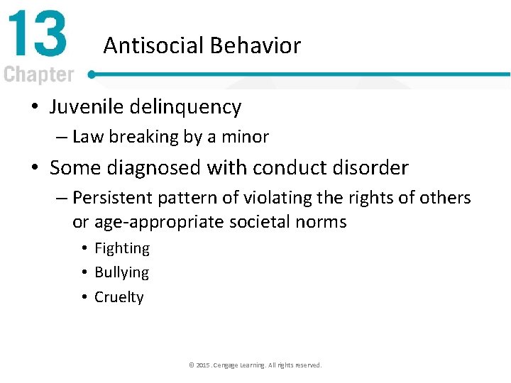 Antisocial Behavior • Juvenile delinquency – Law breaking by a minor • Some diagnosed