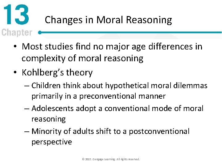 Changes in Moral Reasoning • Most studies find no major age differences in complexity