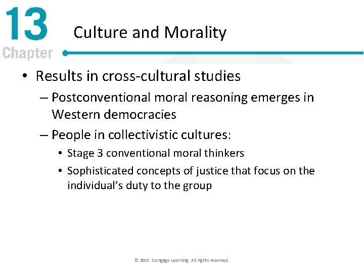 Culture and Morality • Results in cross-cultural studies – Postconventional moral reasoning emerges in