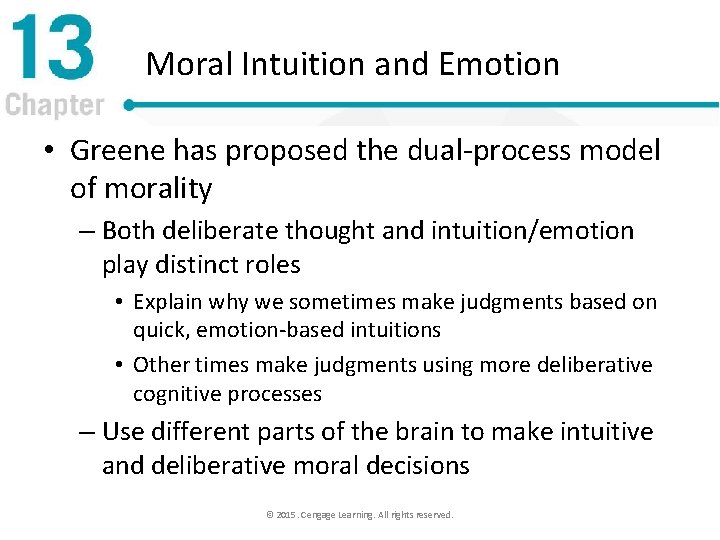 Moral Intuition and Emotion • Greene has proposed the dual-process model of morality –