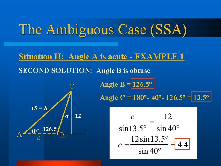 The Ambiguous Case (SSA) Situation II: Angle A is acute - EXAMPLE 1 SECOND