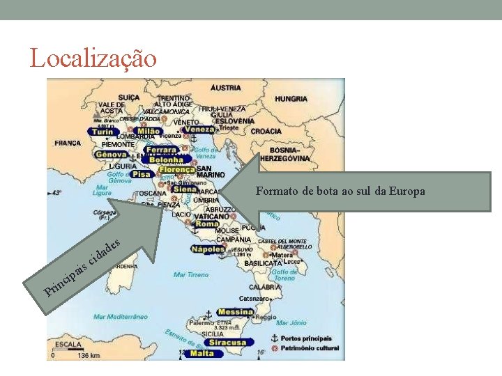 Localização Formato de bota ao sul da Europa es d a i id c