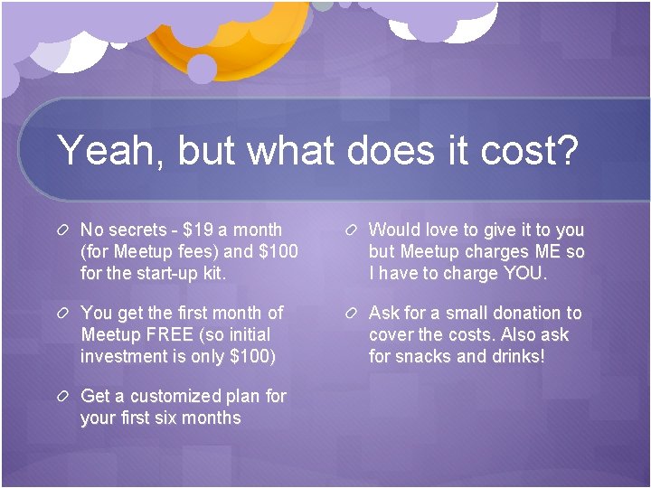 Yeah, but what does it cost? No secrets - $19 a month (for Meetup