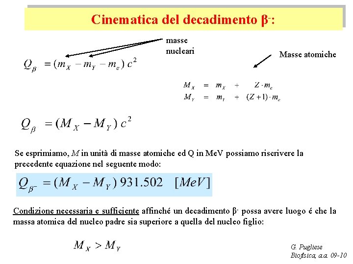 Cinematica del decadimento β-: masse nucleari Masse atomiche Se esprimiamo, M in unità di