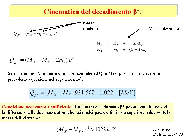 Cinematica del decadimento β+: masse nucleari Masse atomiche Se esprimiamo, M in unità di