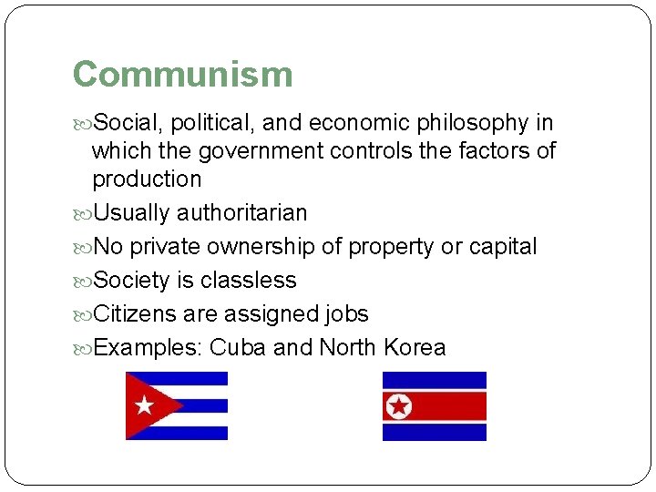 Communism Social, political, and economic philosophy in which the government controls the factors of