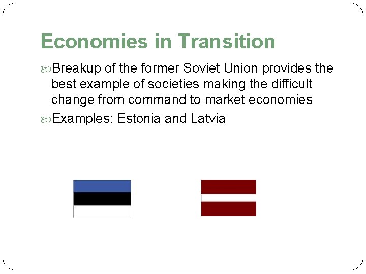 Economies in Transition Breakup of the former Soviet Union provides the best example of