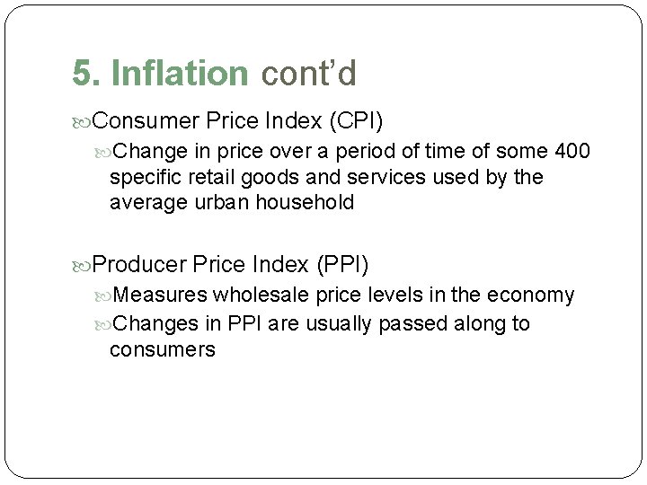 5. Inflation cont’d Consumer Price Index (CPI) Change in price over a period of