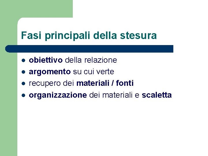 Fasi principali della stesura l l obiettivo della relazione argomento su cui verte recupero