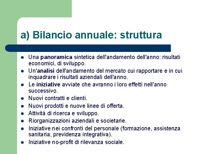 a) Bilancio annuale: struttura l l l l l Una panoramica sintetica dell'andamento dell'anno: