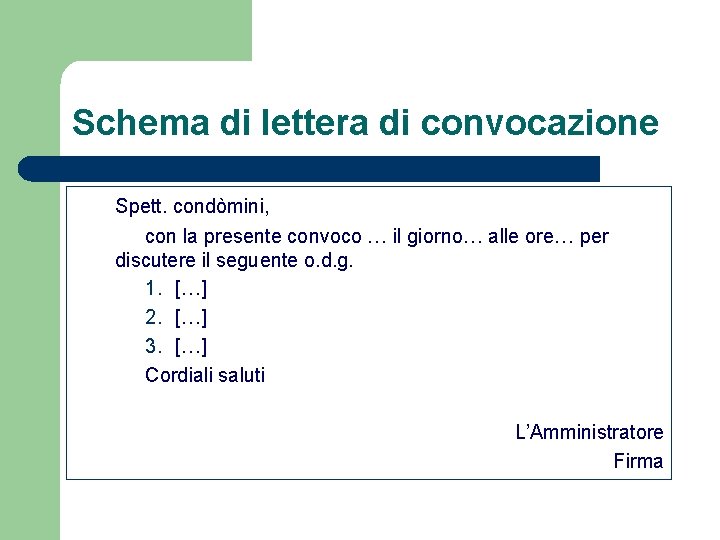 Schema di lettera di convocazione Spett. condòmini, con la presente convoco … il giorno…