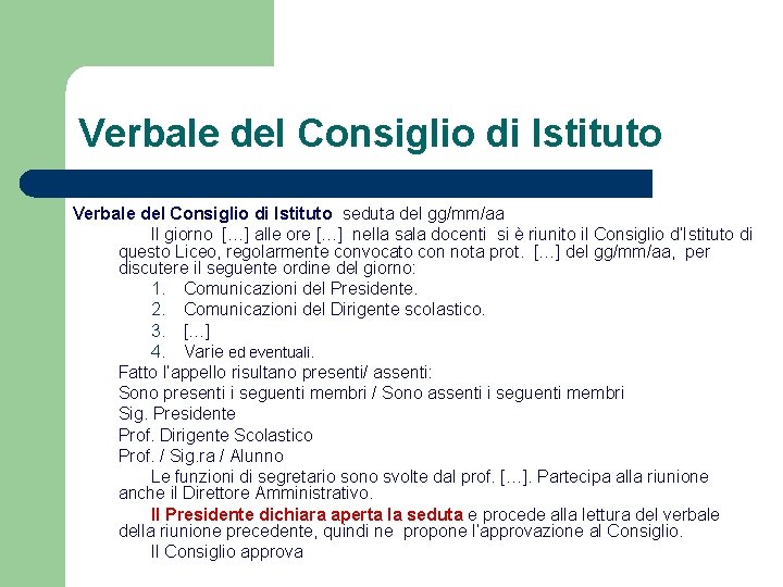 Verbale del Consiglio di Istituto seduta del gg/mm/aa Il giorno […] alle ore […]