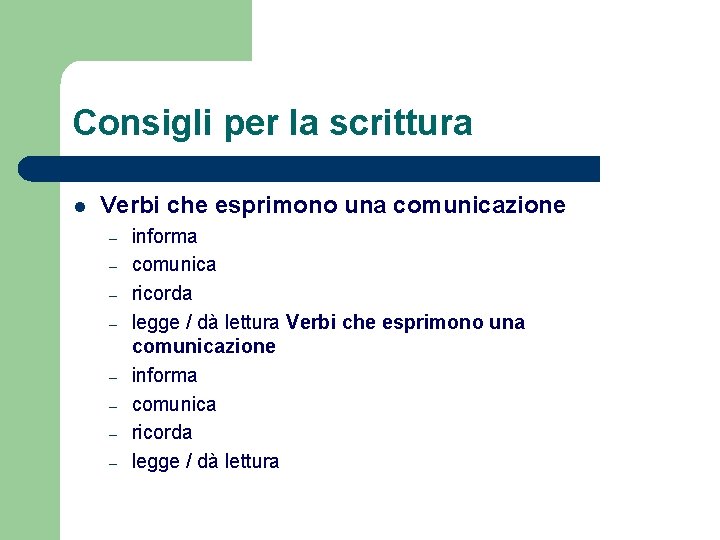 Consigli per la scrittura l Verbi che esprimono una comunicazione – – – –