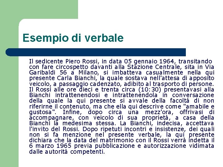 Esempio di verbale Il sedicente Piero Rossi, in data 05 gennaio 1964, transitando con