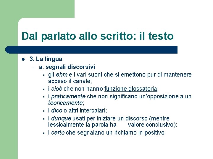 Dal parlato allo scritto: il testo l 3. La lingua – a. segnali discorsivi