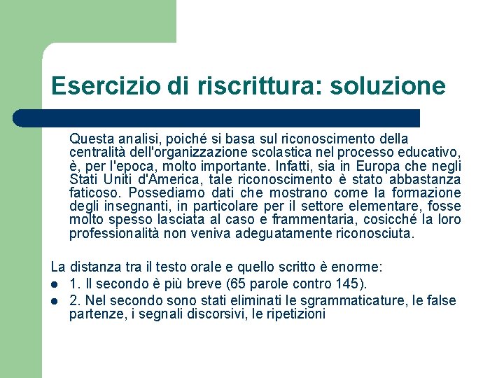 Esercizio di riscrittura: soluzione Questa analisi, poiché si basa sul riconoscimento della centralità dell'organizzazione